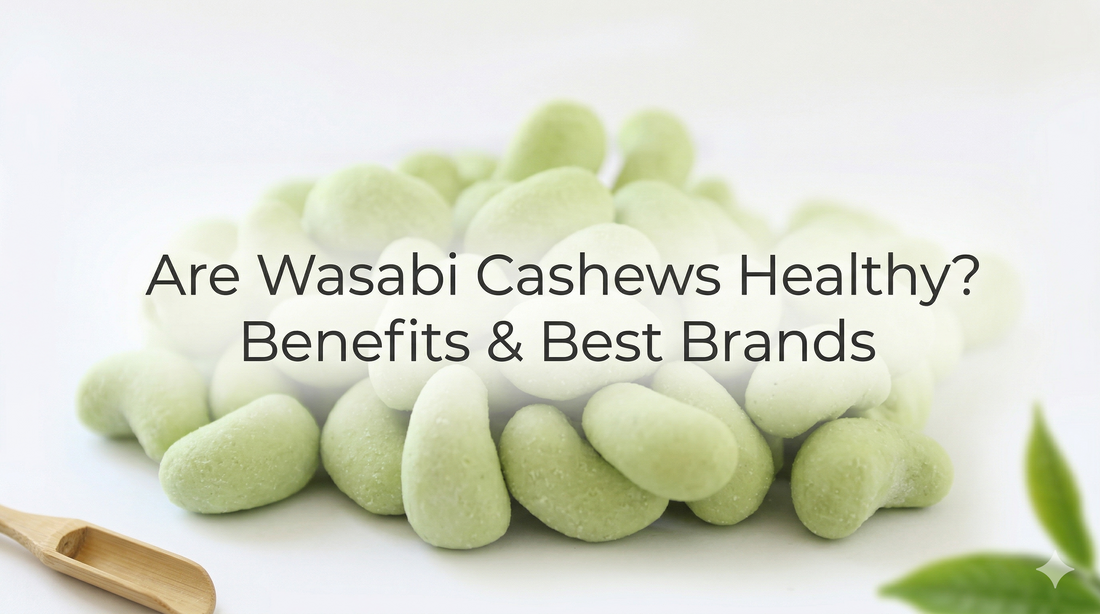 Are Wasabi Cashews Healthy? Benefits & Best Brands
