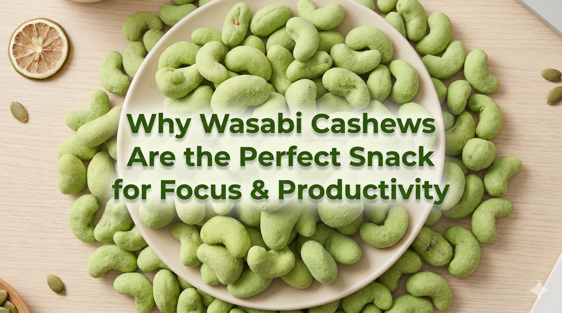 Why Wasabi Cashews Are the Perfect Snack for Focus & Productivity